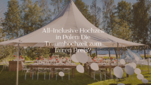 All-Inclusive Hochzeit in Polen- Die Traumhochzeit zum fairen Preis - ARBIOR Wedding