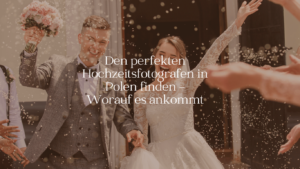 Den perfekten Hochzeitsfotografen in Polen finden – Worauf es ankommt - ARBIOR Wedding