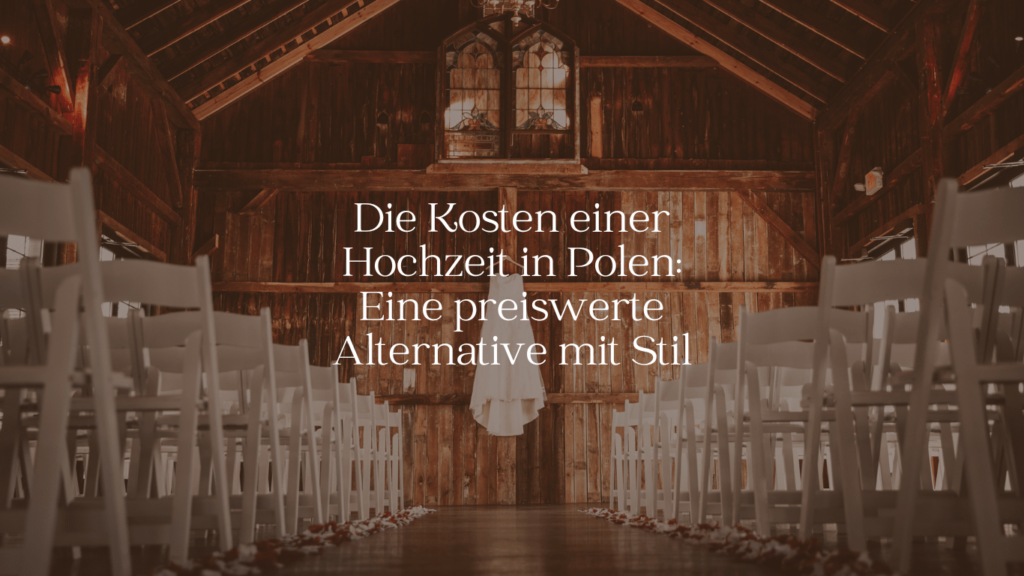 Die Kosten einer Hochzeit in Polen- Eine preiswerte Alternative mit Stil - ARBIOR Wedding
