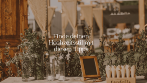 Finde deinen Hochzeitsstil mit diesen Tipps - ARBIOR Wedding