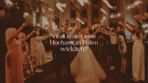 Was kostet eine Hochzeit in Polen wirklich? - ARBIOR Wedding
