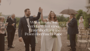 Wie ich meinen Verlobten mit einer Traumhochzeit in Polen überrascht habe - ARBIOR Wedding